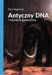 Antyczny DNA i inżynieria genetycznaPiotr Węgleński