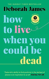 How to Live When You Could,Deborah James