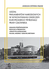 Udział parlamentów narodowych w wykonywaniu orzeczeń Europejskiego Trybunału Praw Człowieka