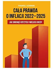Cała prawda o inflacji 2022-2025 Cała prawda o inflacji 2022-2025