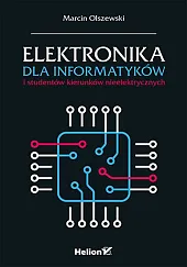 Elektronika dla informatyków i studentów kierunków,Marcin Olszewski