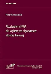 Akceleratory FPGA dla wybranych algorytmów algebry liniowej Akceleratory FPGA dla wybranych algorytmów algebry liniowej