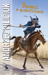 Faceci w gumofilcachAndrzej Pilipiuk