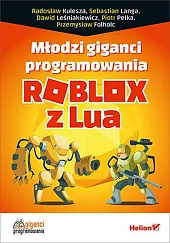 Młodzi giganci programowania Roblox z LuaDawid Leśniakiewicz Młodzi giganci programowania Roblox z LuaDawid Leśniakiewicz