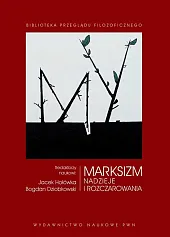Marksizm Nadzieje i rozczarowaniaJacek Hołówka