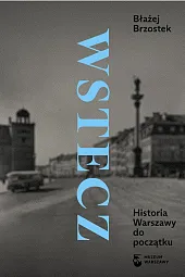 Wstecz Historia Warszawy do początkuBłażej Brzostek