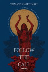 Follow the call. Terapeutyczne doświadczenia w poszerzonych stanach świadomości Follow the call. Terapeutyczne doświadczenia w poszerzonych stanach świadomości