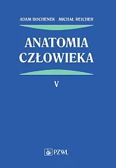 Anatomia człowieka Tom 5Adam Bochenek