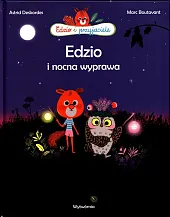 Edzio i przyjaciele Edzio i nocna,Astrid Desbordes