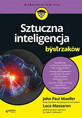 Sztuczna inteligencja dla bystrzakówPaul Mueller John Sztuczna inteligencja dla bystrzakówPaul Mueller John