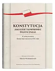 Konstytucja jako efekt kompromisu politycznego. W setną rocznicę Konstytucji marcowej 1921 roku Konstytucja jako efekt kompromisu politycznego. W setną rocznicę Konstytucji marcowej 1921 roku