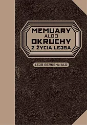 Memuary albo okruchy z życia LejbaLejb Berkenwald