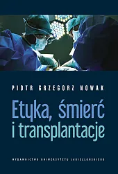 Etyka, śmierć i transplantacjeGrzegorz Nowak Piotr