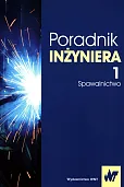 Poradnik inżyniera Tom 1 Spawalnictwo Poradnik inżyniera Tom 1 Spawalnictwo