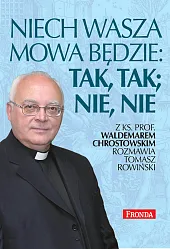 Niech wasza mowa będzie; tak, tak,,Waldemar Chrostowski Niech wasza mowa będzie; tak, tak,,Waldemar Chrostowski