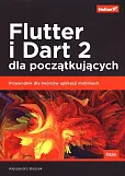 Flutter i Dart 2 dla początkujących Przewodnik dla twórców aplikacji mobilnych Flutter i Dart 2 dla początkujących Przewodnik dla twórców aplikacji mobilnych