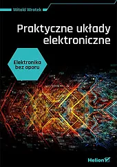 Elektronika bez oporu. Praktyczne układy elektroniczneWitold Wrotek