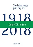 Ciągłość i zmiana Sto lat rozwoju polskiej wsi Tom 3 Ciągłość i zmiana Sto lat rozwoju polskiej wsi Tom 3