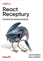 React. Receptury. Poradnik dla zaawansowanychGriffiths David