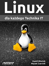 Linux dla każdego Technika ITKamil Błasiak Linux dla każdego Technika ITKamil Błasiak