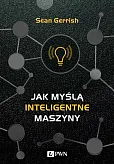 Jak myślą inteligentne maszyny Jak myślą inteligentne maszyny