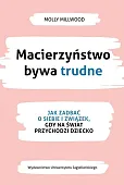 Macierzyństwo bywa trudne
