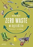 Zero waste w ogrodzie Zero waste w ogrodzie
