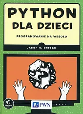 Python dla dzieci Programowanie na wesołoR.Jason Briggs