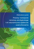 Procesy rozwojowe rolnictwa ekologicznego i ich ekonomiczno-społeczne uwarunkowania Procesy rozwojowe rolnictwa ekologicznego i ich ekonomiczno-społeczne uwarunkowania