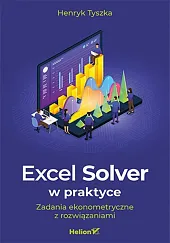 Excel Solver w praktyce.Henryk Tyszka Excel Solver w praktyce.Henryk Tyszka
