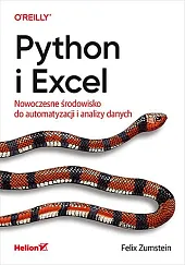 Python i Excel. Nowoczesne środowisko do,Felix Zumstein Python i Excel. Nowoczesne środowisko do,Felix Zumstein