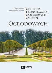 Ochrona i konserwacja zabytkowych założeń ogrodowych Ochrona i konserwacja zabytkowych założeń ogrodowych