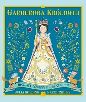 Garderoba królowej Historia Elżbiety II i jej strojów Garderoba królowej Historia Elżbiety II i jej strojów