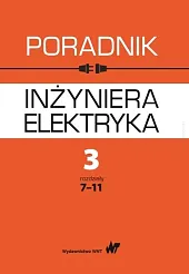 Poradnik inżyniera elektryka Tom 3 Część,zbiorowa Praca