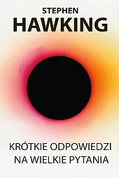 Krótkie odpowiedzi na wielkie pytaniaStephen Hawking
