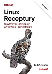 Linux. Receptury. Najważniejsze umiejętności użytkownika i,Schroder Carla Linux. Receptury. Najważniejsze umiejętności użytkownika i,Schroder Carla