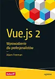 Vue.js 2 Wprowadzenie dla profesjonalistów Vue.js 2 Wprowadzenie dla profesjonalistów