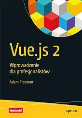 Vue.js 2 Wprowadzenie dla profesjonalistówFreeman Adam
