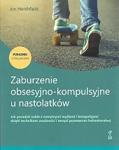 Zaburzenie obsesyjno-kompulsyjne u nastolatków Poradnik z,Jon Hershfield