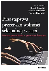 Przestępstwa przeciwko wolności seksualnej w sieciBłażej Kmieciak Przestępstwa przeciwko wolności seksualnej w sieciBłażej Kmieciak