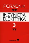 Poradnik inżyniera elektryka Tom 3 rozdziały 1-6 Poradnik inżyniera elektryka Tom 3 rozdziały 1-6