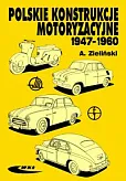 Polskie konstrukcje motoryzacyjne 1947-1960 Polskie konstrukcje motoryzacyjne 1947-1960
