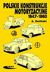 Polskie konstrukcje motoryzacyjne 1947-1960Andrzej Zieliński Polskie konstrukcje motoryzacyjne 1947-1960Andrzej Zieliński