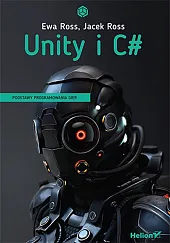 Unity i C# Podstawy programowania gierEwa Ross Unity i C# Podstawy programowania gierEwa Ross