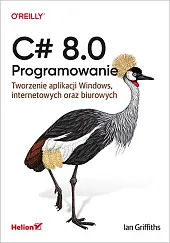 C# 8.0. ProgramowanieIan Griffiths C# 8.0. ProgramowanieIan Griffiths