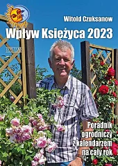 Wpływ Księżyca 2023 Poradnik ogrodniczy z,Witold Czuksanow