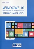 Windows 10 Programowanie uniwersalnych aplikacji mobilnych Windows 10 Programowanie uniwersalnych aplikacji mobilnych