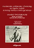 Pandemie, epidemie, choroby w życiu ludzi strefy Morza Bałtyckiego. Mare Integrans. Studia nad dziej