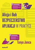 Alicja i Bob Bezpieczeństwo aplikacji w praktyce Alicja i Bob Bezpieczeństwo aplikacji w praktyce