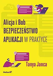 Alicja i Bob Bezpieczeństwo aplikacji w,Tanya Janca